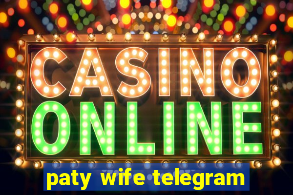 paty wife telegram